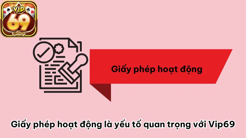 Lý do giấy phép hoạt động là yếu tố quan trọng với Vip69 Lý do giấy phép hoạt động là yếu tố quan trọng với Vip69